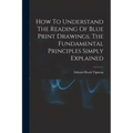 How To Understand The Reading Of Blue Print Drawings, The Fundamental Principles Simply Explained