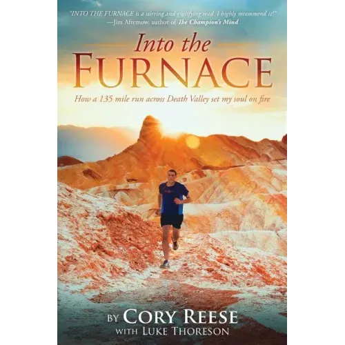 Into The Furnace: How a 135 mile run across Death Valley set my soul on fire