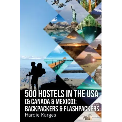 500 HOSTELS in the USA (& Canada & Mexico): Backpackers & Flashpackers