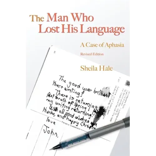 The Man Who Lost His Language: A Case of Aphasia Revised Edition
