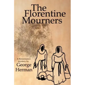 The Florentine Mourners: The Third Adventure of Leonardo Da Vinci and Niccolo Da Pavia