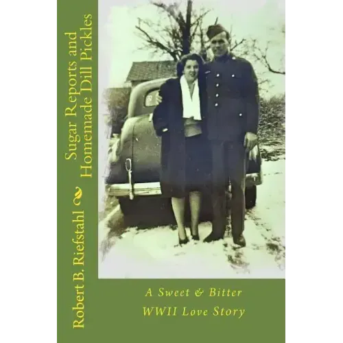 Sugar Reports and Homemade Dill Pickles: A Sweet & Bitter WWII Love Story