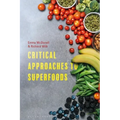 Critical Approaches to Superfoods