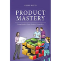 Product Mastery: From Good To Great Product Ownership