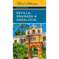Rick Steves Snapshot Sevilla, Granada & Andalucia