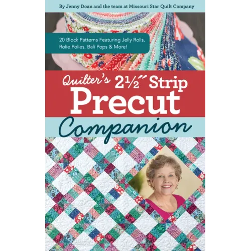 Quilter's 2-1/2 Strip Precut Companion: 20 Block Patterns Featuring Jellyrolls, Rolie Polies, Bali Pops & More!