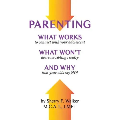 Parenting: What Works What Won't and Why