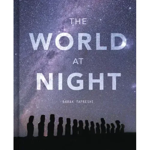 The World at Night: Spectacular Photographs of the Night Sky