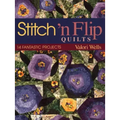 Stitch 'n Flip Quilts: 14 Fantastic Projects