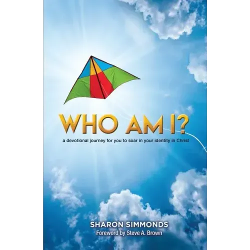Who Am I?: A devotional journey for you to soar in your identity in Christ