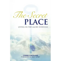 The Secret Place: Living in the Glory Everyday