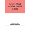 The history of the old town of Derby, Connecticut, 1642-1880. With biographies and genealogies