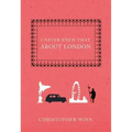 I Never Knew That about London