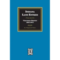 Indiana Land Entries. Volume 2, Part 1: Vincennes District, 1807-1877: Vincennes District, 1807-1877