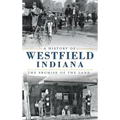A History of Westfield, Indiana: The Promise of the Land