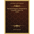 The Parish Registers Of Redruth In Cornwall, 1560-1716 (1894)