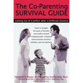 The Co-Parenting Survival Guide: Letting Go of Conflict After a Difficult Divorce