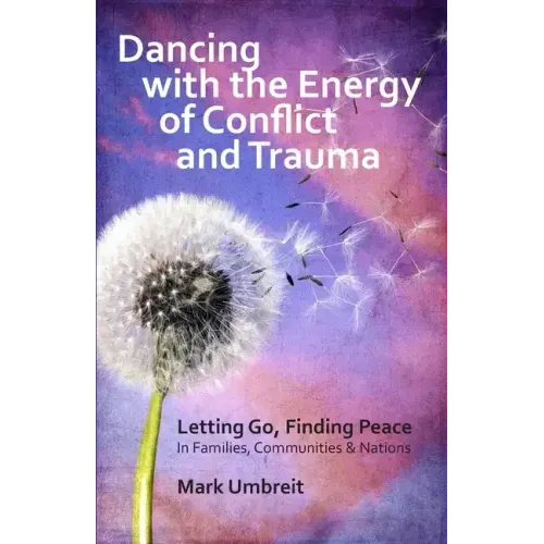 Dancing with the Energy of Conflict and Trauma: Letting Go - Finding Peace