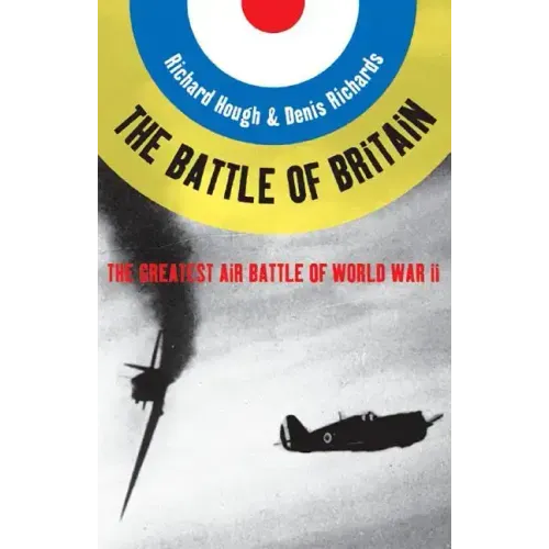Battle of Britain: The Greatest Air Battle of World War II