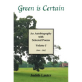 Green Is Certain: An Autobiography with Selected Poems (Volume One)