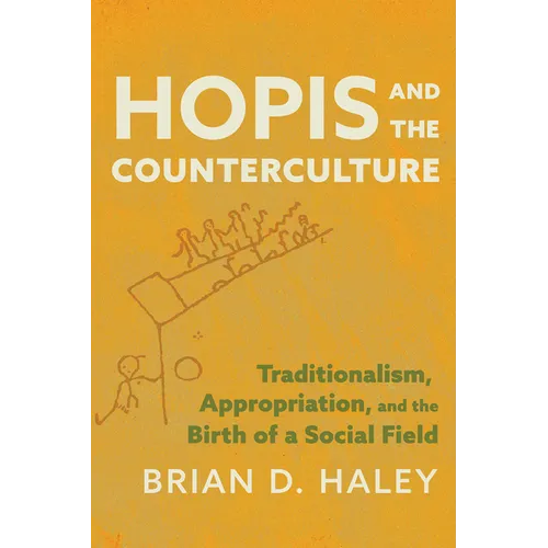 Hopis and the Counterculture: Traditionalism, Appropriation, and the Birth of a Social Field