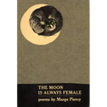 The Moon Is Always Female: Poems