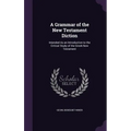 A Grammar of the New Testament Diction: Intended As an Introduction to the Critical Study of the Greek New Testament