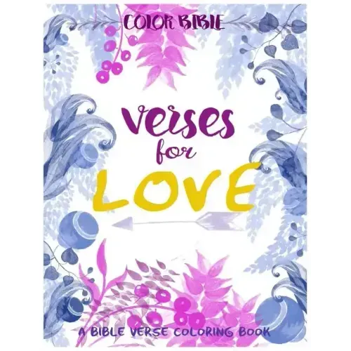 Color BiBle: Verse for Love: A Bible Verse Coloring Book