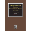 Franklin County, Georgia Inferior Court Minutes, 1794-1812.