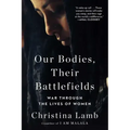 Our Bodies, Their Battlefields: War Through the Lives of Women