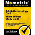 Adult-Gerontology CNS Exam Secrets Study Guide - Review and Practice Questions for the Clinical Nurse Specialist Test: [2nd Edition]