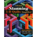 Stunning 3-D Quilts Simplified: Create Dimension with Color, Value & Geometric Shapes