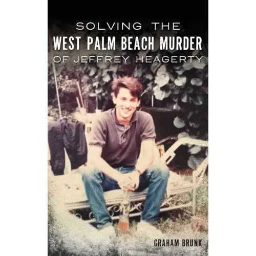 Solving the West Palm Beach Murder of Jeffrey Heagerty