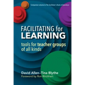 Facilitating for Learning: Tools for Teacher Groups of All Kinds