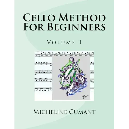 Cello Method For Beginners: Volume 1