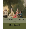 Cousin Phillis: and other tales. By: Mrs. Gaskell: Cousin Phillis (1864) is a novel by Elizabeth Gaskell.