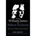 From William James to Milton Erickson: The Care of Human Consciousness