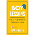 Boy Lessons: What I've Learned from My Sons