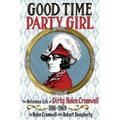 Good Time Party Girl: The Notorious Life of Dirty Helen Cromwell 1886-1969