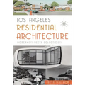 Los Angeles Residential Architecture:: Modernism Meets Eclecticism