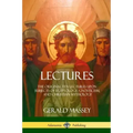 Lectures: The Original Ten Lectures Upon Subjects of Egyptology, Gnosticism, and Christian Mythology