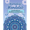 Marvelous Mandalas, Coloring Book for Mindfulness and Relaxation: 50 Beautiful, Inspiring, Intricate Geometric Designs for Mindfulness, Meditation, an