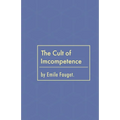 The Cult of Incompetence