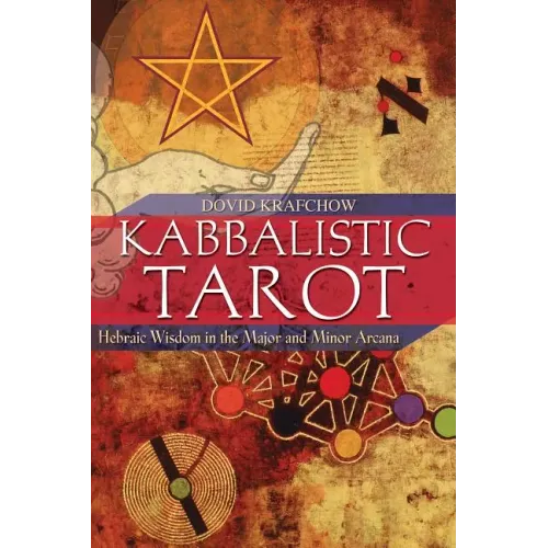 Kabbalistic Tarot: Hebraic Wisdom in the Major and Minor Arcana