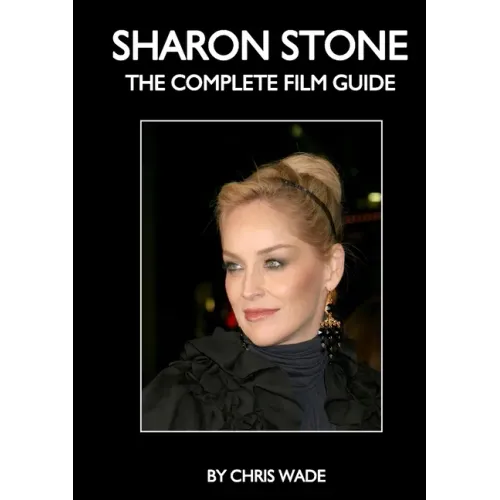 Sharon Stone: The Complete Film Guide