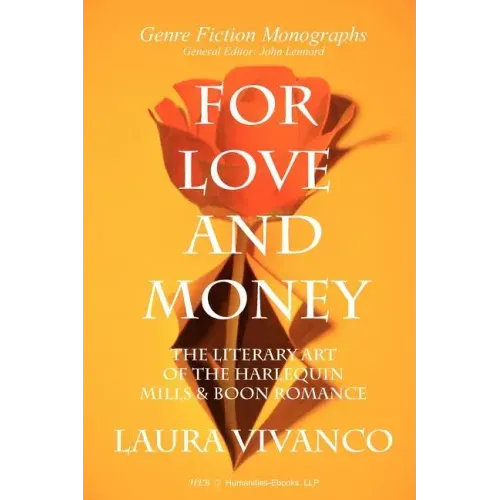 For Love and Money: The Literary Art of the Harlequin Mills & Boon Romance
