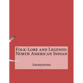 Folk-Lore and Legends: North American Indian