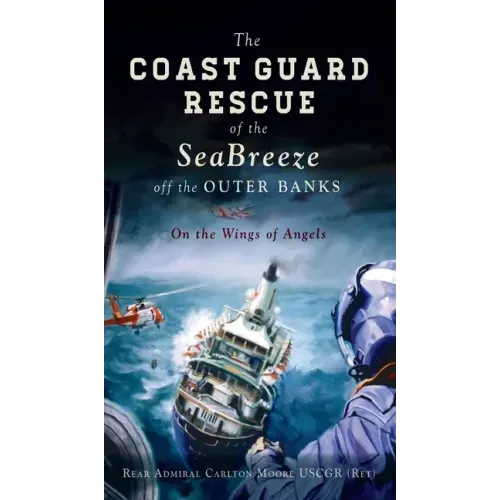 Coast Guard Rescue of the Seabreeze Off the Outer Banks: On the Wings of Angels