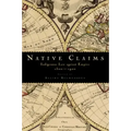 Native Claims: Indigenous Law Against Empire, 1500-1920