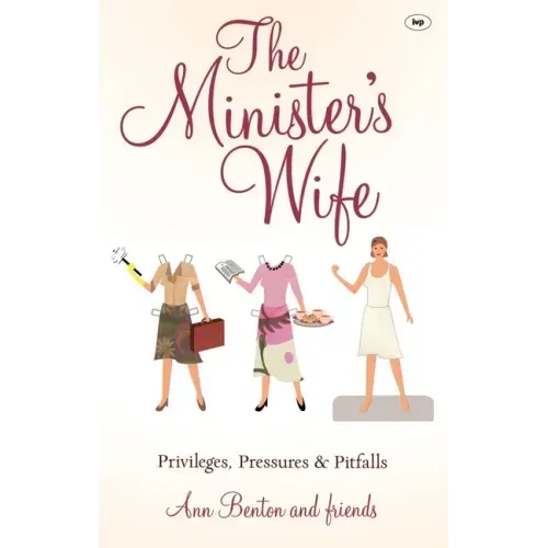 The Minister's Wife: Privileges, Pressures and Pitfalls